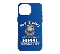 Carcasa para iPhone 16 Pro MAX Mens Womens Kids Always Be Yourself Hippo Baby Lover