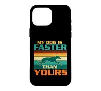 Carcasa para iPhone 16 Pro MAX Mi Perro es más rápido Que el tuyo - Perro Galgo Amante de los Galgos