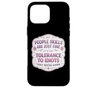 Carcasa para iPhone 16 Pro MAX Mis Habilidades de Personas están Bien Mi tolerancia a los Idiotas Necesita Trabajo