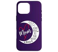 Carcasa para iPhone 16 Pro MAX Mom I Love You to The Moon & Back I Love My Mum Mother's Day