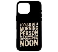 Carcasa para iPhone 16 Pro MAX Morning Person If Noon Was Morning -