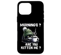 Carcasa para iPhone 16 Pro MAX Mornings Are You Kitten Me, Divertido, Gato Cansado, Amante del café