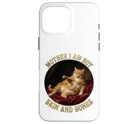 Carcasa para iPhone 16 Pro MAX Mother I'm but Skin and Bones Funny Fat chonky Cat me