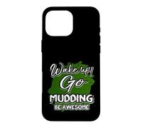 Carcasa para iPhone 16 Pro MAX Mud Running Wake Up Go Mudding Be Awesome Mudding