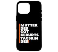 Carcasa para iPhone 16 Pro MAX Mutter Des Geburtstagskindes - German Mother Birthday Boy