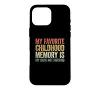 Carcasa para iPhone 16 Pro MAX My Favorite Childhood Memory is my Back Not Hurting