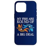 Carcasa para iPhone 16 Pro MAX My Fish Are Koi-nd of A Big Deal Divertido Koi Keeper