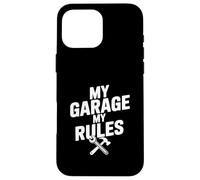 Carcasa para iPhone 16 Pro MAX My Garage My Rules Divertido Entusiasta de los Coches Humor