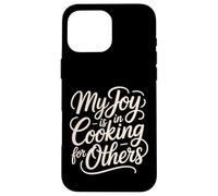 Carcasa para iPhone 16 Pro MAX My Joy Is In Cooking For Others Chef Apasionado -