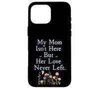 Carcasa para iPhone 16 Pro MAX My Mom Isn'T Here But Her Love Never Left Memorial