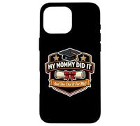 Carcasa para iPhone 16 Pro MAX My Mommy Did It Graduated Mom Orgulloso Niño Madre