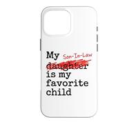 Carcasa para iPhone 16 Pro MAX My Son-In-Law Is My Favorite Child Funny Father-in-Law