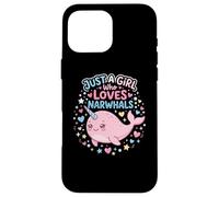 Carcasa para iPhone 16 Pro MAX Narwhal Marine Mammal Lover, Just A Girl Who Loves Narwhals