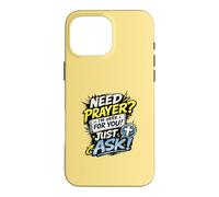 Carcasa para iPhone 16 Pro MAX Need Prayer Just Ask I'm Here For You Christian Family Gifts