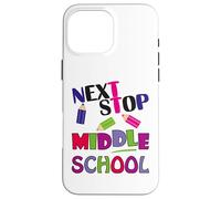 Carcasa para iPhone 16 Pro MAX Next Stop Middle School Girl Boy Funny For Kids Graduation
