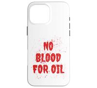 Carcasa para iPhone 16 Pro MAX No Blood For Oil