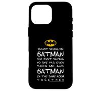 Carcasa para iPhone 16 Pro MAX No Estoy Diciendo Que Soy Batman Solo Estoy Diciendo Que Nadie me ha Visto