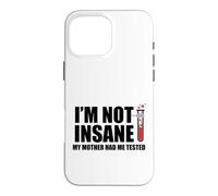 Carcasa para iPhone 16 Pro MAX No Estoy Loca Mi Madre me Hizo Probado