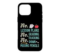 Carcasa para iPhone 16 Pro MAX No Lesson Plans, Grading, Teacher Summer Break Graphic Fun