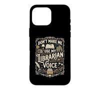 Carcasa para iPhone 16 Pro MAX No me Hagas Usar mi Voz del Bibliotecario - Bibliotecario Divertido de la Biblioteca