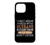 Carcasa para iPhone 16 Pro MAX No Puedo discutir con mi Esposo Que es Mayor Que yo