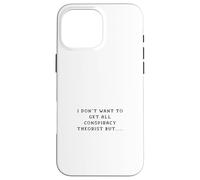 Carcasa para iPhone 16 Pro MAX No Quiero Tener Todo teórico de la conspiración, Pero...