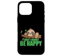 Carcasa para iPhone 16 Pro MAX No se apresure Sea Feliz Perezoso Perezoso