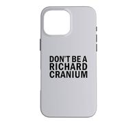 Carcasa para iPhone 16 Pro MAX No Seas un Richard Cranium