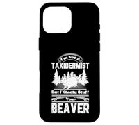Carcasa para iPhone 16 Pro MAX No Soy taxidermista, Pero con Mucho Gusto rellenaré a tu Castor Divertido