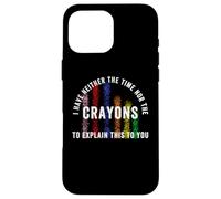Carcasa para iPhone 16 Pro MAX No Tengo Tiempo ni crayones para explicarte Esto