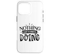 Carcasa para iPhone 16 Pro MAX Nothing Easy Is Worth Doing Motivation Cita Grit Mindset