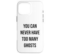 Carcasa para iPhone 16 Pro MAX Nunca Puedes Tener demasiados Fantasmas