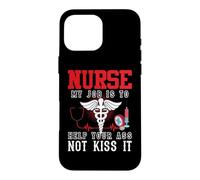 Carcasa para iPhone 16 Pro MAX Nurse My Job Is To Help Your Ass Not Kiss It Nursing Nurses