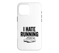 Carcasa para iPhone 16 Pro MAX Odio Correr Divertido Entrenamiento Motivacional Fitness