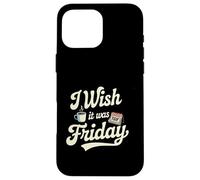 Carcasa para iPhone 16 Pro MAX Ojalá Fuera Viernes café TGIF Vibes de Fin de Semana
