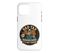 Carcasa para iPhone 16 Pro MAX ON Back Dad Tax Asegurándose de Que no Sea Veneno Esqueleto papá impuesto