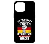 Carcasa para iPhone 16 Pro MAX On The Eighth Day God Created The German Pride Heroes