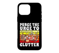 Carcasa para iPhone 16 Pro MAX Organizador Purge The Urge to Clutter