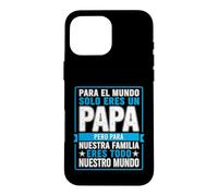 Carcasa para iPhone 16 Pro MAX Papá Divertido Diciendo para el Mundo Que Solo tú Eres Nuestra Familia