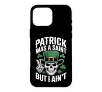 Carcasa para iPhone 16 Pro MAX Patrick Was Saint But I Aint Skull St Patricks Day