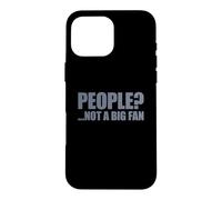 Carcasa para iPhone 16 Pro MAX People Not A Big Fan