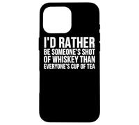 Carcasa para iPhone 16 Pro MAX Preferiría ser el chupito de Whisky de Alguien - Divertido