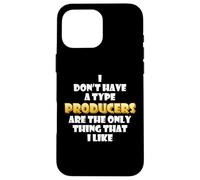 Carcasa para iPhone 16 Pro MAX Producers Are The Only Thing I Like Musical Artist EDM DJ