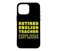 Carcasa para iPhone 16 Pro MAX Profesor de inglés Jubilado Que Todos los niños dejaron atrás en la jubilación