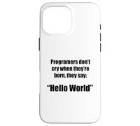 Carcasa para iPhone 16 Pro MAX Programadores Hola Mundo Frase Divertida Geek