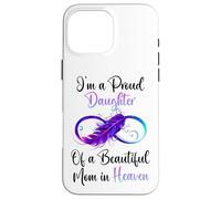 Carcasa para iPhone 16 Pro MAX Proud Daughter of a Beautiful Mom in Heaven Infinity Feather