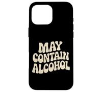 Carcasa para iPhone 16 Pro MAX Puede Contener Alcohol Refranero Divertido Fiesta Alcohol