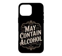 Carcasa para iPhone 16 Pro MAX Puede Contener Alcohol Refranero Divertido Fiesta Alcohol