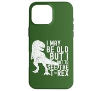 Carcasa para iPhone 16 Pro MAX Puedo ser Viejo, Pero Tengo Que Ver al Jubilado Divertido de T-Rex Boomer