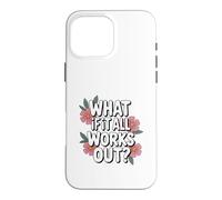 Carcasa para iPhone 16 Pro MAX ¿Qué Pasa si Todo Funciona Divertido superación Floral